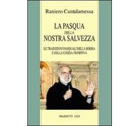 La Pasqua della nostra salvezza. Le tradizioni pasquali della Bibbia e della Chiesa primitiva