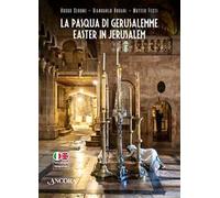 La Pasqua di Gerusalemme-Easter in Jerusalem. Ediz. bilingue