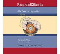 La Pasqua ebraica Haggadah: una biografia (Le vite dei grandi libri religiosi serie)