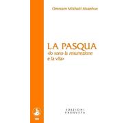 La Pasqua. «Io sono la resurrezione e la vita»