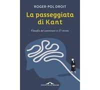 La passeggiata di Kant. Filosofia del camminare in 27 ritratti