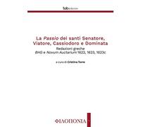 La passio dei santi Senatore, Viatore, Cassiodoro e Dominata. Redazioni gr...
