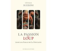 La Passion du loup: dans les Fables de La Fontaine