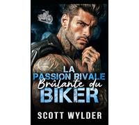 La Passion Rivale Brûlante du Biker: Une romance biker ennemis-à-amants avec rivaux: 4