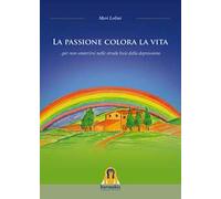 La Passione colora la vita... per non smarrirsi nelle strade buie della depressione