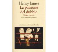 La passione del dubbio: Madame de Mauves-Daisy Miller-Il carteggio Aspern-Il giro di vite-L'angolo bello