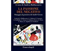 La passione del negativo. Omaggio al pensiero di André Green