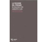 La passione del pensare. In dialogo con Umberto Curi