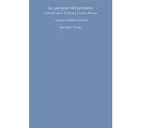 La passione del pensiero. Studi in onore di Enrica Lisciani-Petrini