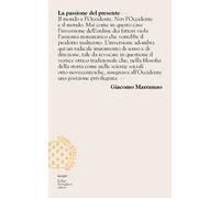 La passione del presente. Breve lessico della modernità-mondo