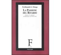 La passione del ritardo. Dentro il confronto di Heidegger con Nietzsche