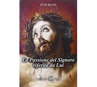 La passione del signore riferita da Lui