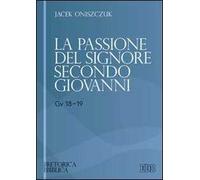 La passione del Signore secondo Giovanni (Gv 18-19)