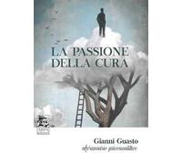 La passione della cura. Aforismario psicoanalitico