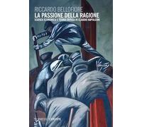 La passione della ragione. Scienza economica e teoria critica in Claudio N...