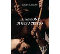 La Passione di Gesù Cristo