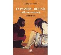 La passione di Gesù nella sua relazione. Via Crucis