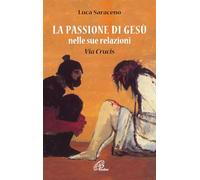 La passione di Gesù nella sua relazione. Via Crucis