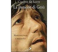 La passione di Gesù. Nonviolenza e perdono