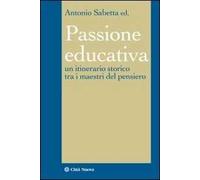 La passione educativa. Un itinerario storico tra i maestri del pensiero