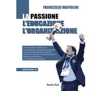 La passione l'educazione l'organizzazione. Un imprenditore dello sport che ha saputo coniugare la passione per le arti marziali con la missione educativa creando un'organizzazione radicata nel te...