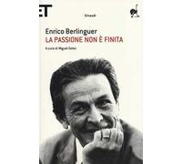 La passione non è finita. Scritti, discorsi, interviste (1973-1983)