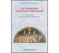 La passione secondo Giovanni. Via crucis per i venerdì di Quaresima