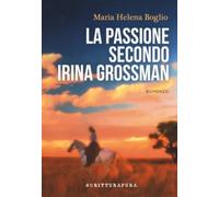 La passione secondo Irina Grossman