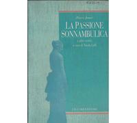 La passione sonnambulica e altri scritti