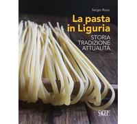 Sergio Rossi – La pasta in Liguria. Storia, tradizioni, attualità