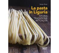 La pasta in Liguria. Storia, tradizioni, attualità