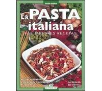 La pasta italiana. Las mejores recetas. Ediz. a colori