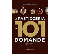 La pasticceria in 101 domande e soluzioni