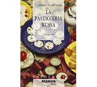 La pasticceria russa. 128 ricette