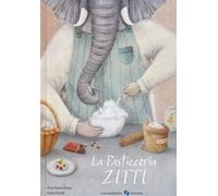 La pasticceria Zitti. Ediz. a colori