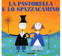 La pastorella e lo spazzacamino. Ediz. illustrata