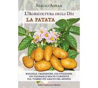 Libri Sergio Abram - La Patata. Biologia, Tradizione, Coltivazione, Usi Culinari