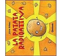 La patata radioattiva. Ediz. illustrata