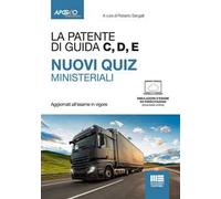 La patente di guida C, D, E. Nuovi quiz ministeriali. Con esercitazioni. Con simulazioni d'esame
