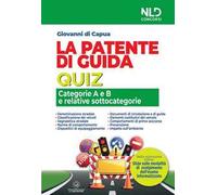 La patente di guida. Quiz. Categorie A e B e relative sottocategorie. Nuova ediz. Con software di simulazione