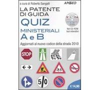 La patente di guida. Quiz ministeriali A e B. Aggiornati al nuovo codice della strada 2010. Con CD-ROM