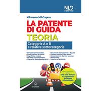 La patente di guida. Teoria. Categorie A e B e relative sottocategorie. Nuova ediz.