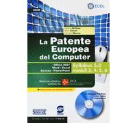 La patente europea del computer. Office 2007, Word-Excel, Access-PowerPoint. Syllabus 5.0 moduli 3, 4, 5, 6. Con CD-ROM