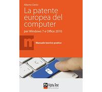 La patente europea del computer per Windows 7 e Office 2010. Edizione per la scuola