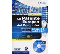 La patente europea del computer. Windows Vista, Internet Explorer, Windows Mail. Syllabus 5.0 moduli 1, 2, 7. Con CD-ROM