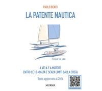 La patente nautica a vela e a motore. Entro le 12 miglia e senza limiti da...