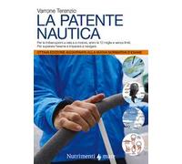La patente nautica. Come superare l'esame per il comando delle imbarcazioni a vela e a motore, entro e oltre le 12 miglia, e imparare a navigare