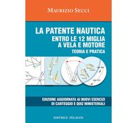 La patente nautica entro le 12 miglia a vela e motore. Teoria e pratica - ...
