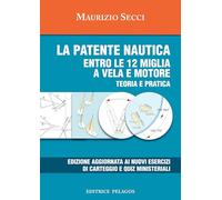 La patente nautica entro le 12 miglia a vela e motore. Teoria e pratica - ...