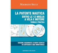 La patente nautica entro le 12 miglia a vela e motore. Teoria e pratica - ...